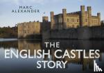 Alexander, Marc - The English Castles Story