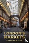 Stephen Halliday - London's Markets