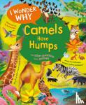 Ganeri, Anita - I Wonder Why Camels Have Humps