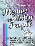 James Alexander - Memos to Shitty People: A Delightful & Vulgar Adult Coloring Book