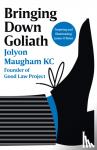 Maugham, Jolyon - Bringing Down Goliath - How Good Law Can Topple the Powerful