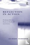 Redmond, Bairbre - Reflection in Action - Developing Reflective Practice in Health and Social Services