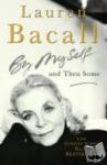Bacall, Lauren - By Myself and Then Some