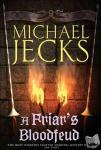 Jecks, Michael - A Friar's Bloodfeud (Last Templar Mysteries 20) - A dark force threatens England…