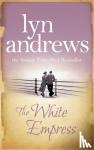 Andrews, Lyn - The White Empress - A heart-warming saga of chasing your dreams