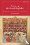 Muhammad, Atta (Talim-ul-Islam College, Pakistan) - Sufis in Medieval Baghdad - Agency and the Public Sphere in the Late Abbasid Caliphate