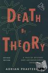 Praetzellis, Adrian - Death by Theory - A Tale of Mystery and Archaeological Theory