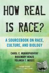 Mukhopadhyay, Carol C., Henze, Rosemary, Moses, Yolanda T. - How Real Is Race? - A Sourcebook on Race, Culture, and Biology