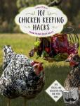 Lisa Steele - 101 Chicken Keeping Hacks from Fresh Eggs Daily