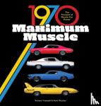 Fletcher, Mark, Truesdell, Richard - 1970 Maximum Muscle - The Pinnacle of Muscle Car Power