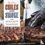 Prose, Brad - Chiles and Smoke - BBQ, Grilling, and Other Fire-Friendly Recipes with Spice and Flavor