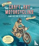Krugman, Steve - The Craft and Art of Motorcycling - From First Ride to the Road Ahead - Fundamental Riding Skills, Road-riding Strategy, Scooter Notes, Gear and Bike Guide