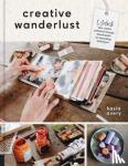 Avery, Kasia - Creative Wanderlust - Unlock Your Artistic Potential Through Mixed-Media Art Journaling Techniques - With 8 sheets of printed papers for journaling and collage
