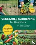 Johnson, Samantha, Johnson, Daniel - Vegetable Gardening for Beginners