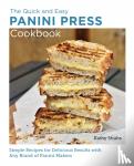 Strahs, Kathy - Quick and Easy Panini Press Cookbook