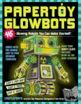 Castleforte, Brian - Papertoy Glowbots - 46 Glowing Robots You Can Make Yourself!