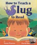 SUSAN PEARSON - HOW TO TEACH A SLUG TO READ