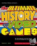 Kent, Steven L. - The Ultimate History of Video Games, Volume 1 - From Pong to Pokemon and Beyond . . . the Story Behind the Craze That Touched Our Lives and Changed the World