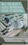Fleming, Bruce - Bill the Goat's Adult Refresher Guide to Writing