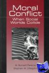 Pearce, W. (Walter) Barnett, Littlejohn, Stephen W. - Moral Conflict - When Social Worlds Collide