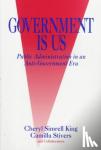 King, Cheryl Simrell, Stivers, Camilla M. - Government Is Us - Strategies for an Anti-Government Era