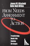 Altschuld, James, Witkin, Belle Ruth - From Needs Assessment to Action - Transforming Needs into Solution Strategies