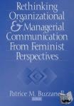  - Rethinking Organizational and Managerial Communication from Feminist Perspectives