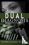 Watkins, Ted R., Lewellen, Ara, Barrett, Marjie C. - Dual Diagnosis - An Integrated Approach to Treatment