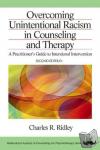Ridley, Charles R. - Overcoming Unintentional Racism in Counseling and Therapy - A Practitioner's Guide to Intentional Intervention