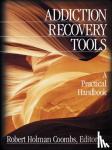 Coombs, Robert Holman - Addiction Recovery Tools - A Practical Handbook
