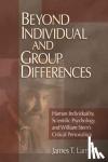 Lamiell, James T. - Beyond Individual and Group Differences - Human Individuality, Scientific Psychology, and William Stern's Critical Personalism