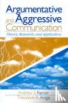 Rancer, Andrew, Avtgis, Theodore A. - Argumentative and Aggressive Communication - Theory, Research, and Application