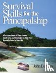 Blaydes, John - Survival Skills for the Principalship - A Treasure Chest of Time-Savers, Short-Cuts, and Strategies to Help You Keep a Balance in Your Life