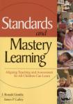 Gentile, J. Ronald, Lalley, James P. - Standards and Mastery Learning - Aligning Teaching and Assessment So All Children Can Learn