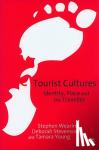 Wearing, Stephen, Stevenson, Deborah, Young, Tamara - Tourist Cultures - Identity, Place and the Traveller
