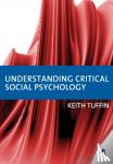 Keith Tuffin - Understanding Critical Social Psychology