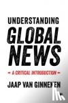 van Ginneken, Jaap - Understanding Global News - A Critical Introduction