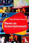 Thussu, Daya - News as Entertainment - The Rise of Global Infotainment