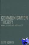 Holmes, David - Communication Theory - Media, Technology and Society