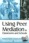 Gilhooley, James, Scheuch, Nannette - Using Peer Mediation in Classrooms and Schools - Strategies for Teachers, Counselors, and Administrators