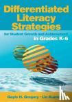 Gregory, Gayle H., Kuzmich, Linda M. - Differentiated Literacy Strategies for Student Growth and Achievement in Grades K-6 - For Student Growth And Achievement In Grades K-6