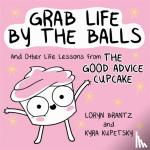 Brantz, Loryn, Kupetsky, Kyra - Grab Life by the Balls