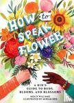 Williams, Molly - How to Speak Flower
