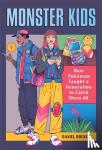 Dockery, Daniel - Monster Kids - How Pokemon Taught a Generation to Catch Them All