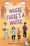 Schmitt, Sarah J - Where There's a Whisk