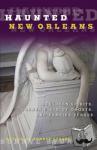 Stuart, Bonnye - Haunted New Orleans - Southern Spirits, Garden District Ghosts, And Vampire Venues