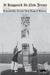 Capo, Fran - It Happened in New Jersey - Remarkable Events That Shaped History