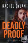 Dylan, Rachel - Deadly Proof