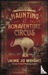 Wright, Jaime Jo - The Haunting at Bonaventure Circus