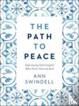Swindell, Ann - The Path to Peace - Experiencing God`s Comfort When You`re Overwhelmed - Experiencing God's Comfort When You're Overwhelmed